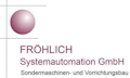 FRÖHLICH Systemautomation GmbH Sondermaschinen- u. Vorrichtungsbau